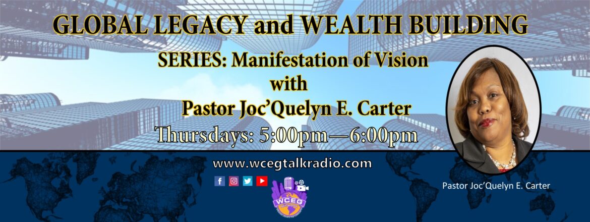 Global Legacy & Wealth Building – Series: Manifestation of Vision